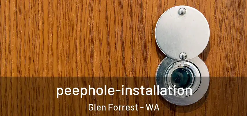 peephole-installation Glen Forrest - WA