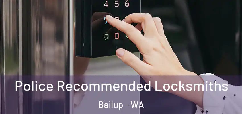  Police Recommended Locksmiths Bailup - WA