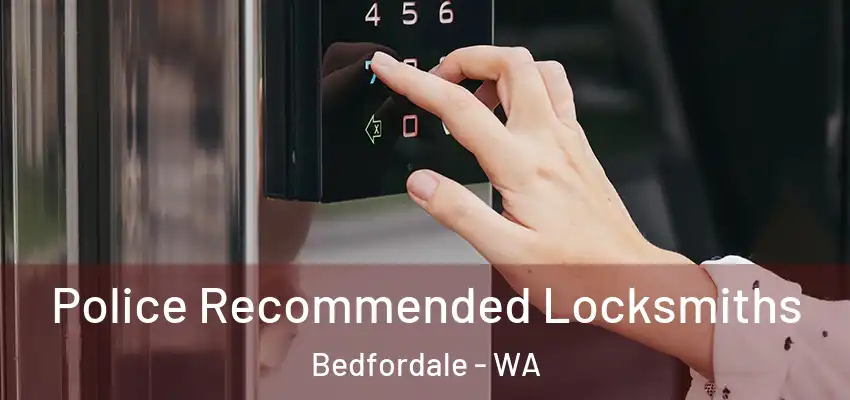 Police Recommended Locksmiths Bedfordale - WA