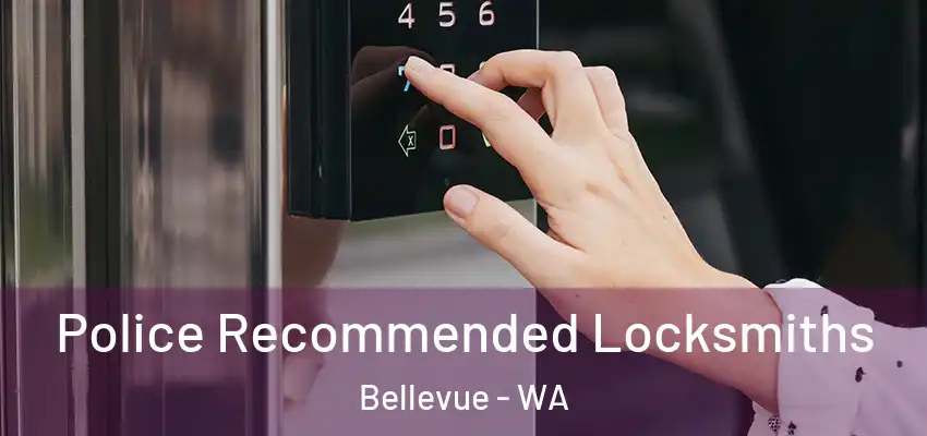 Police Recommended Locksmiths Bellevue - WA