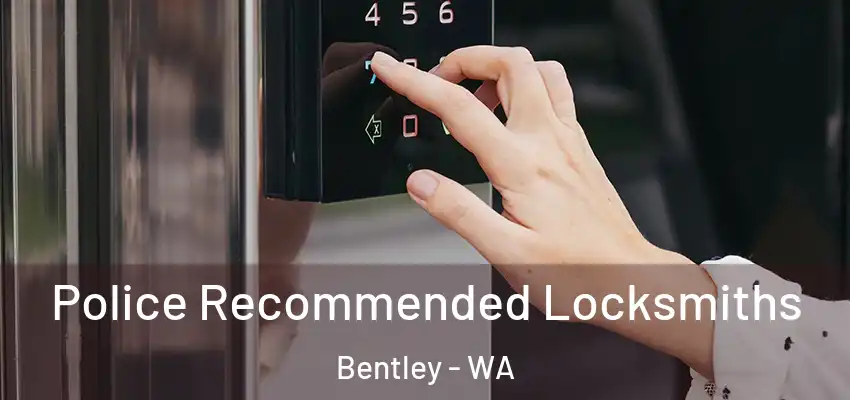 Police Recommended Locksmiths Bentley - WA