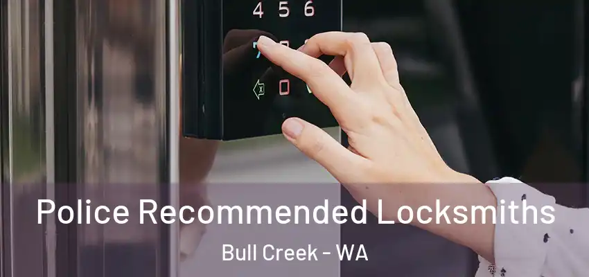 Police Recommended Locksmiths Bull Creek - WA