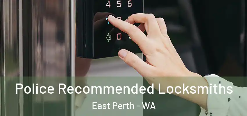 Police Recommended Locksmiths East Perth - WA