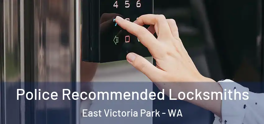 Police Recommended Locksmiths East Victoria Park - WA