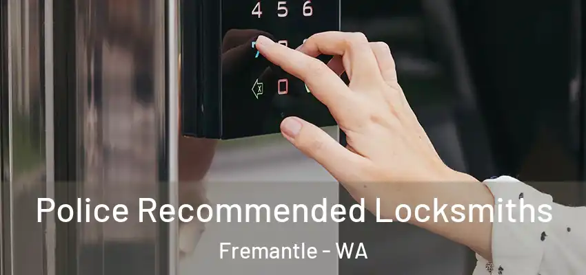 Police Recommended Locksmiths Fremantle - WA