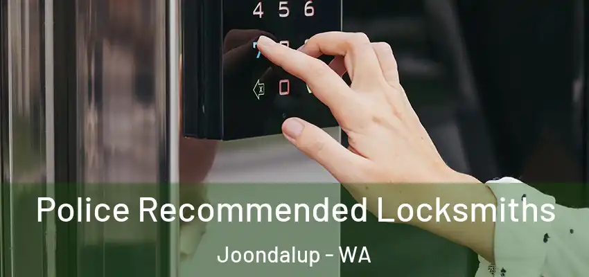 Police Recommended Locksmiths Joondalup - WA