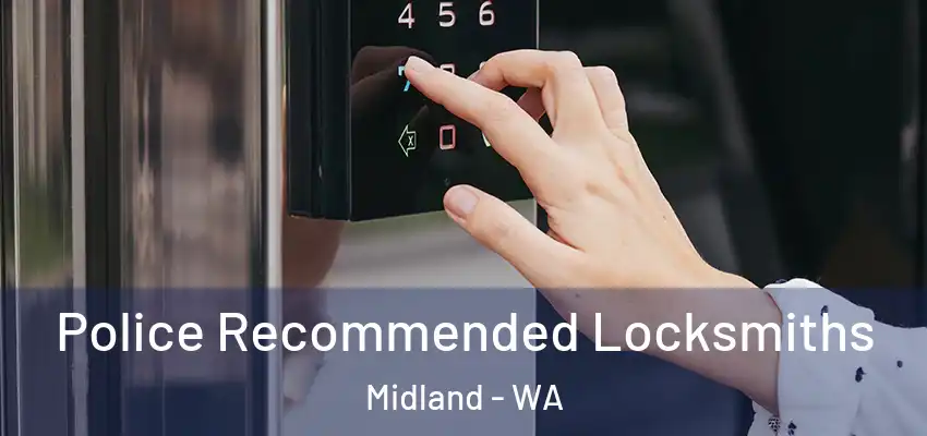 Police Recommended Locksmiths Midland - WA