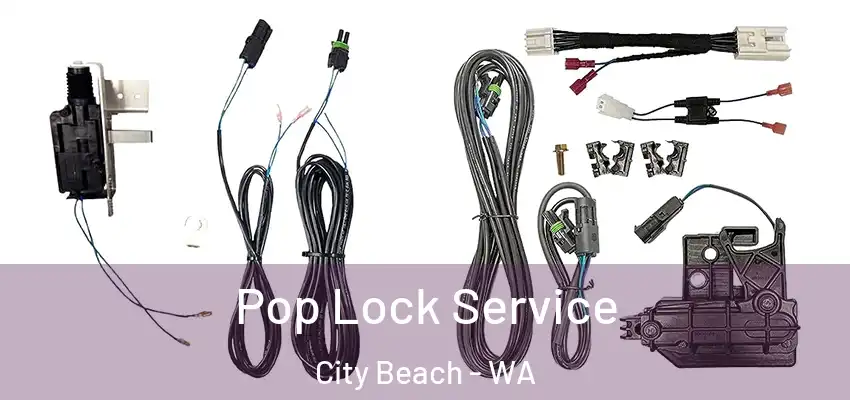 Pop Lock Service City Beach - WA