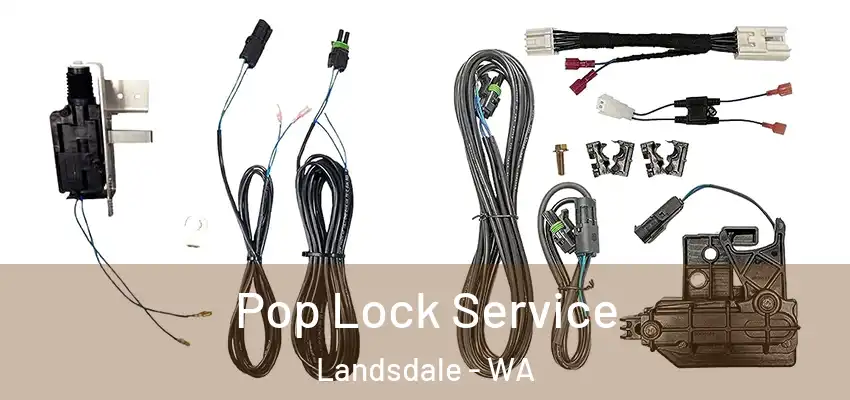 Pop Lock Service Landsdale - WA
