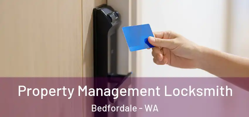 Property Management Locksmith Bedfordale - WA