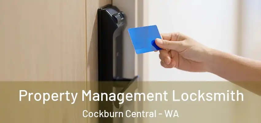 Property Management Locksmith Cockburn Central - WA