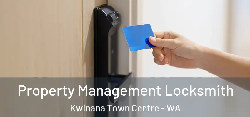Property Management Locksmith Kwinana Town Centre - WA