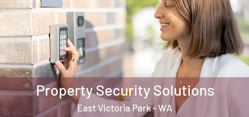 Property Security Solutions East Victoria Park - WA