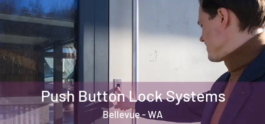 Push Button Lock Systems Bellevue - WA