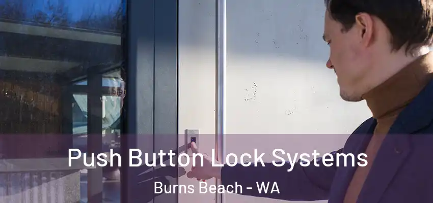 Push Button Lock Systems Burns Beach - WA