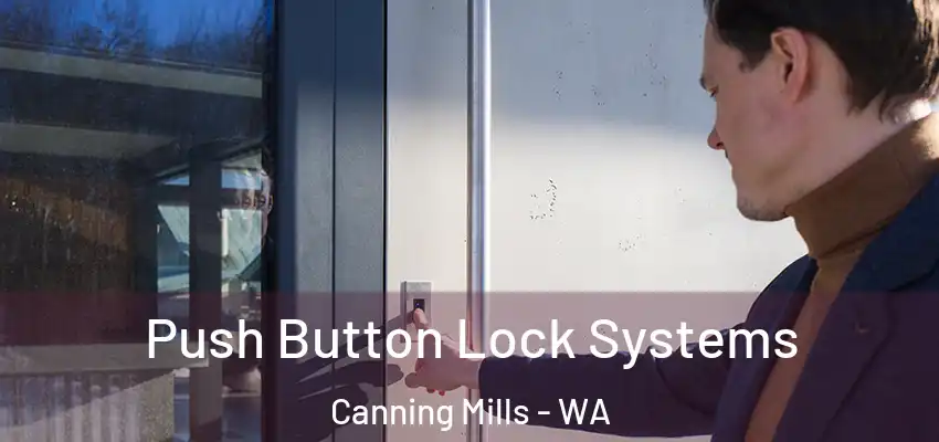 Push Button Lock Systems Canning Mills - WA