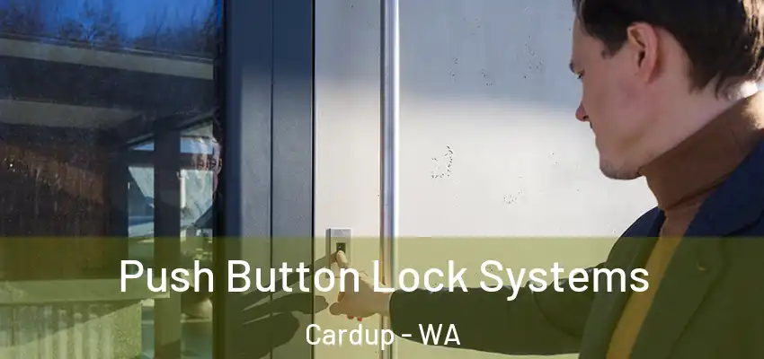 Push Button Lock Systems Cardup - WA