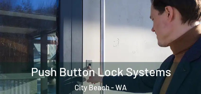 Push Button Lock Systems City Beach - WA