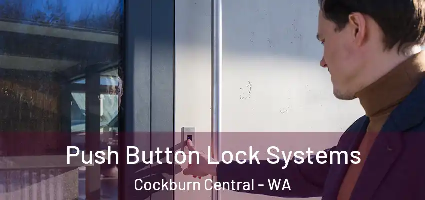  Push Button Lock Systems Cockburn Central - WA