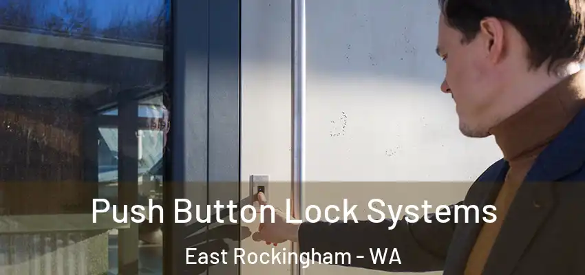  Push Button Lock Systems East Rockingham - WA