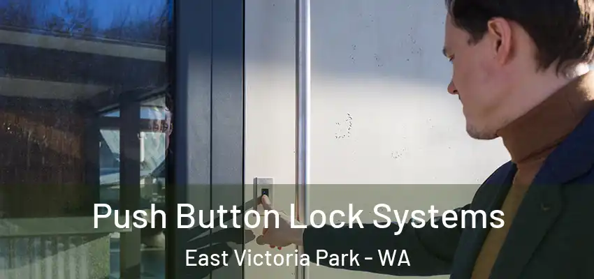 Push Button Lock Systems East Victoria Park - WA