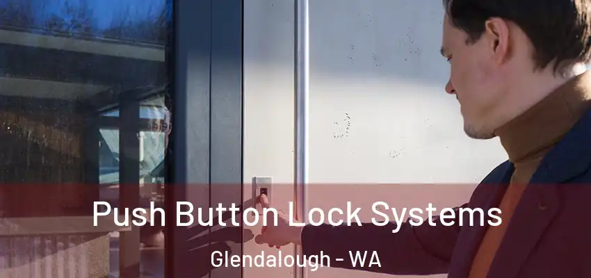 Push Button Lock Systems Glendalough - WA