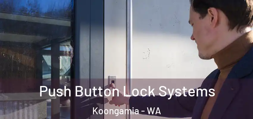 Push Button Lock Systems Koongamia - WA