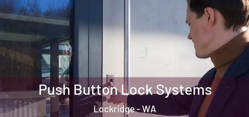 Push Button Lock Systems Lockridge - WA
