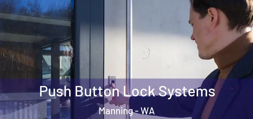 Push Button Lock Systems Manning - WA
