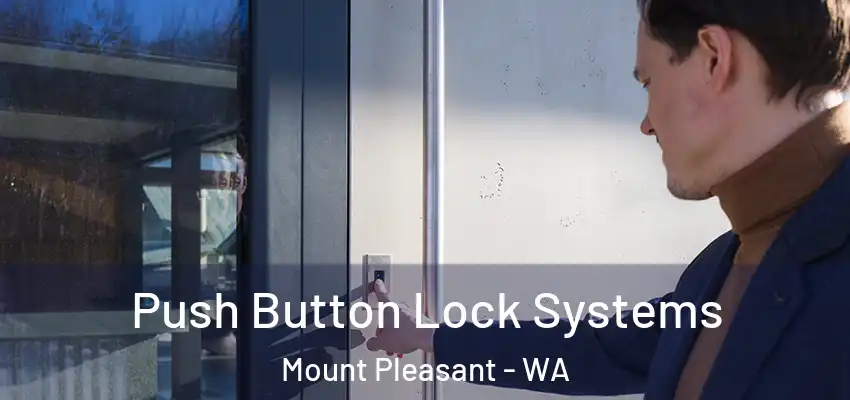  Push Button Lock Systems Mount Pleasant - WA