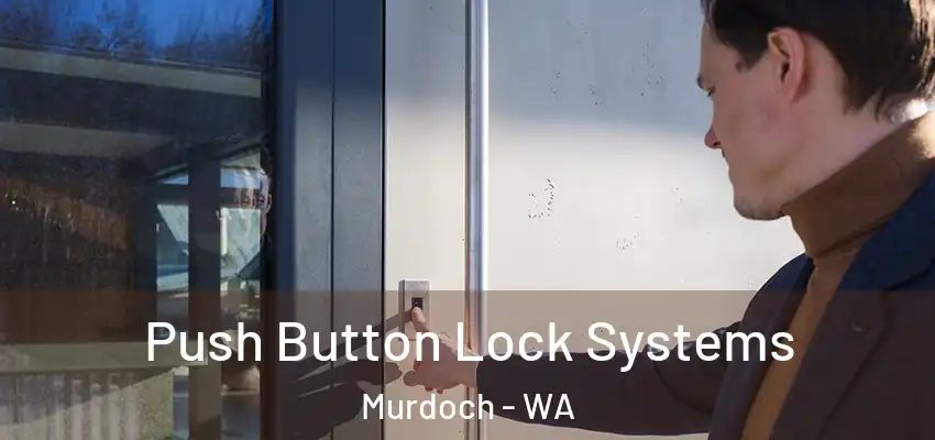 Push Button Lock Systems Murdoch - WA