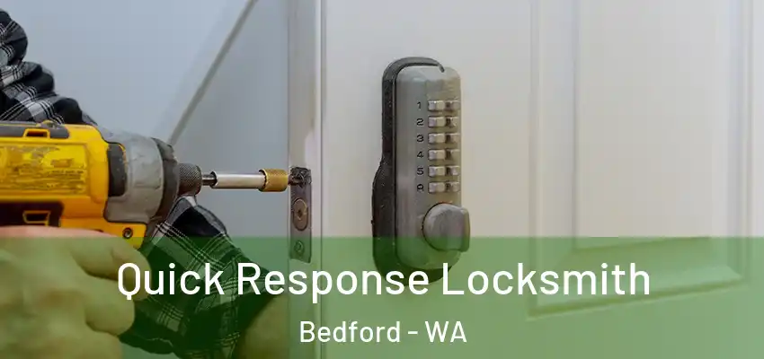 Quick Response Locksmith Bedford - WA