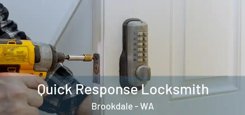 Quick Response Locksmith Brookdale - WA