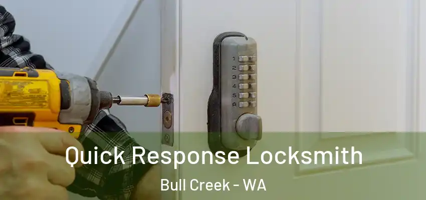 Quick Response Locksmith Bull Creek - WA