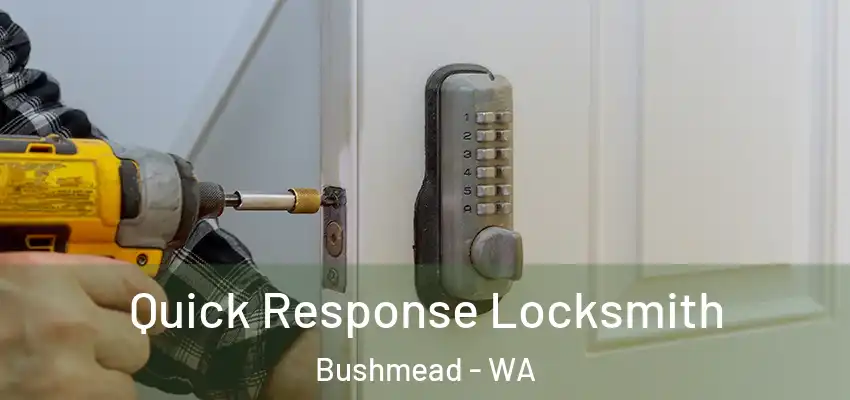  Quick Response Locksmith Bushmead - WA