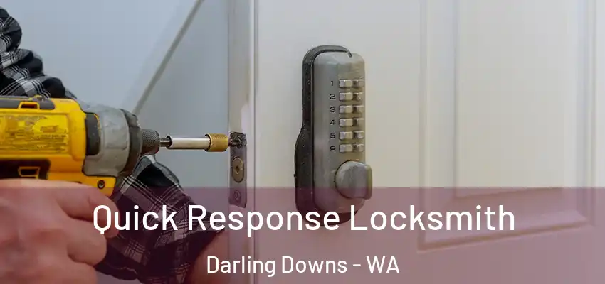 Quick Response Locksmith Darling Downs - WA