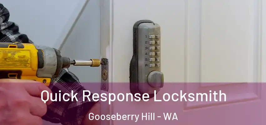 Quick Response Locksmith Gooseberry Hill - WA