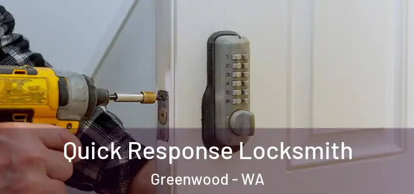  Quick Response Locksmith Greenwood - WA
