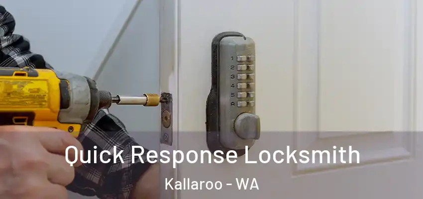 Quick Response Locksmith Kallaroo - WA