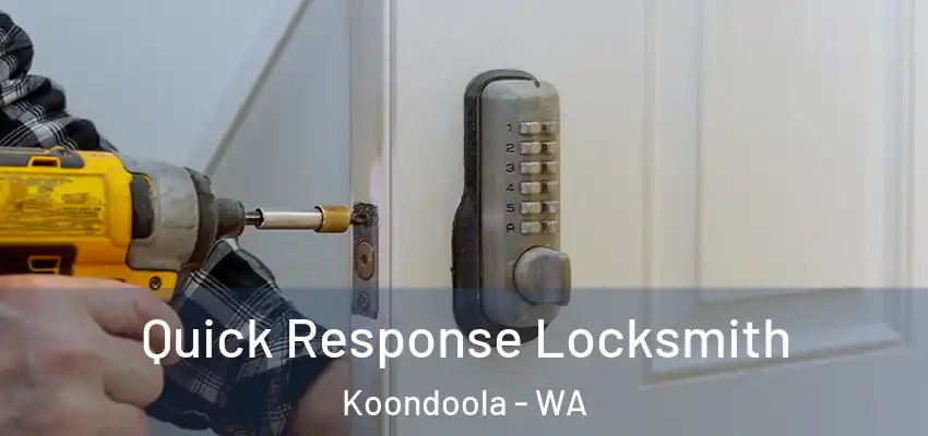 Quick Response Locksmith Koondoola - WA