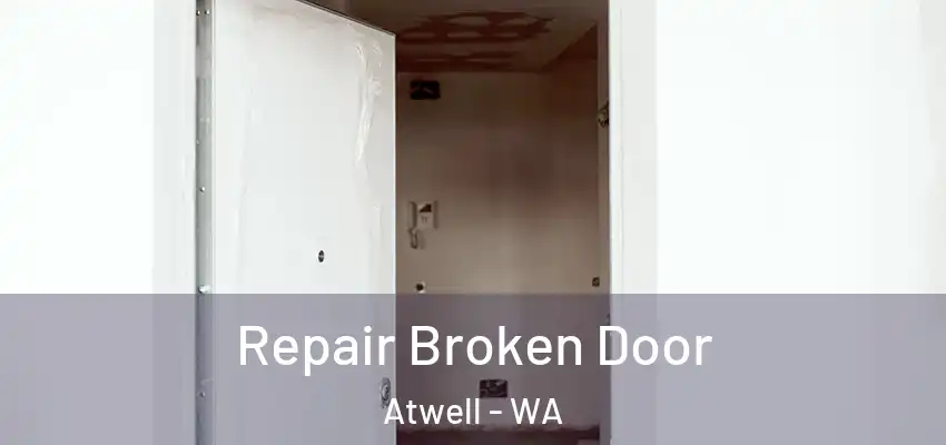 Repair Broken Door Atwell - WA