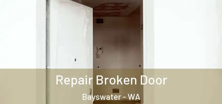 Repair Broken Door Bayswater - WA