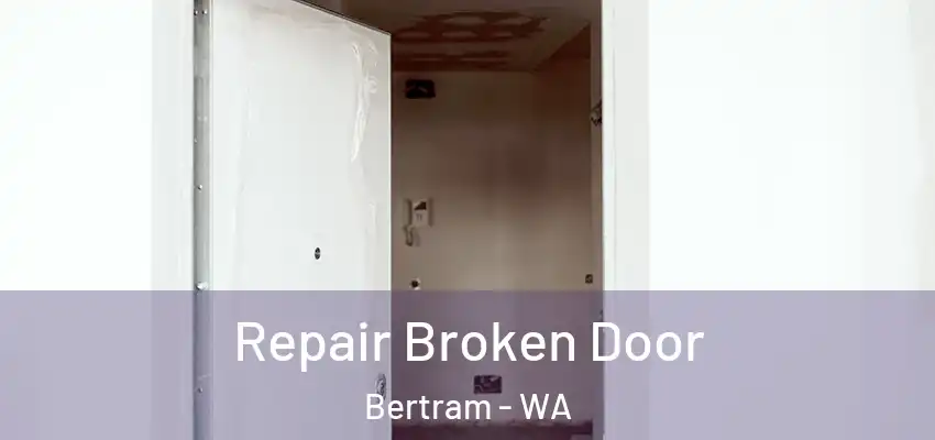 Repair Broken Door Bertram - WA