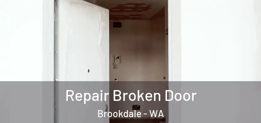 Repair Broken Door Brookdale - WA