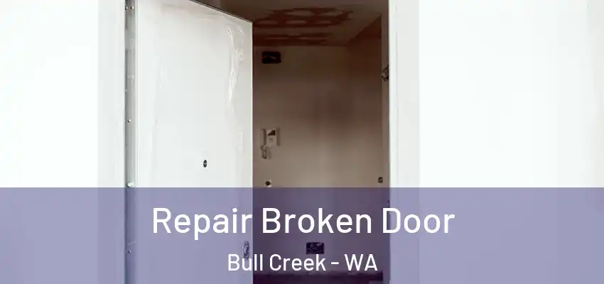 Repair Broken Door Bull Creek - WA