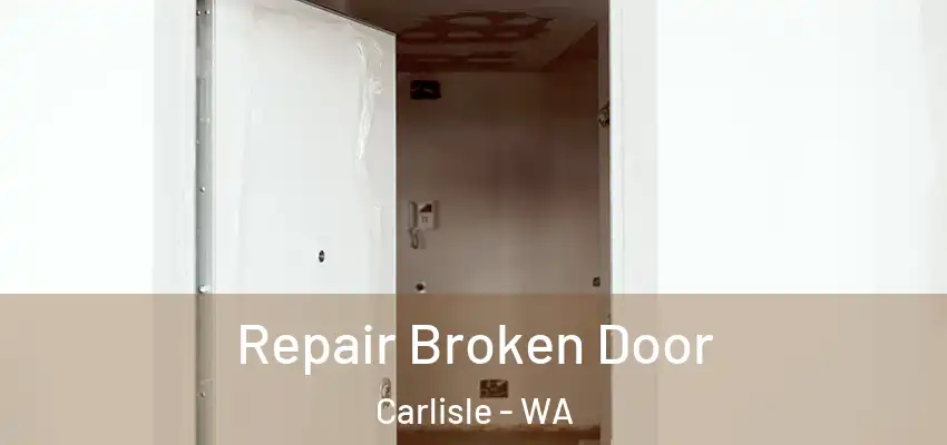 Repair Broken Door Carlisle - WA