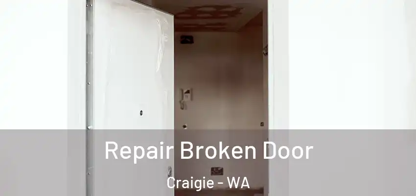 Repair Broken Door Craigie - WA