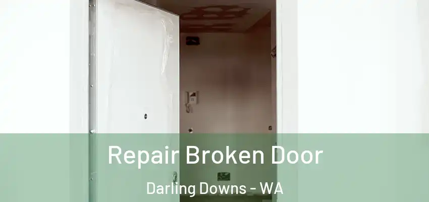 Repair Broken Door Darling Downs - WA