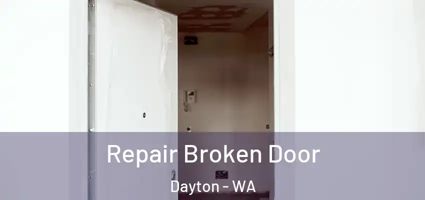 Repair Broken Door Dayton - WA