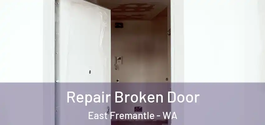 Repair Broken Door East Fremantle - WA